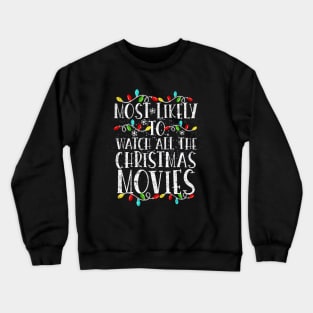 Most Likely to Watch All the Christmas Movies Winter Holiday Crewneck Sweatshirt